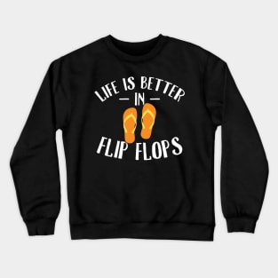 Life is better in flip flops Crewneck Sweatshirt